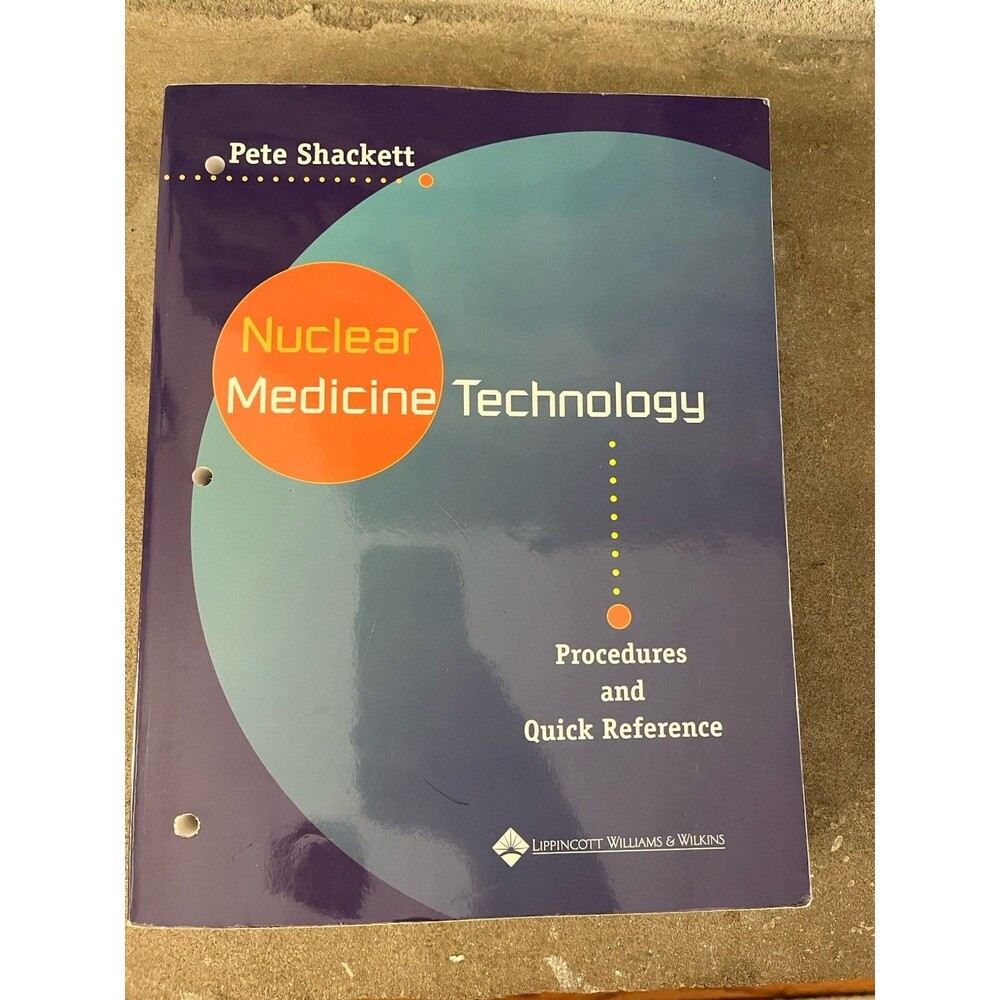 Nuclear Medicine Technology: Procedures and Quick Reference